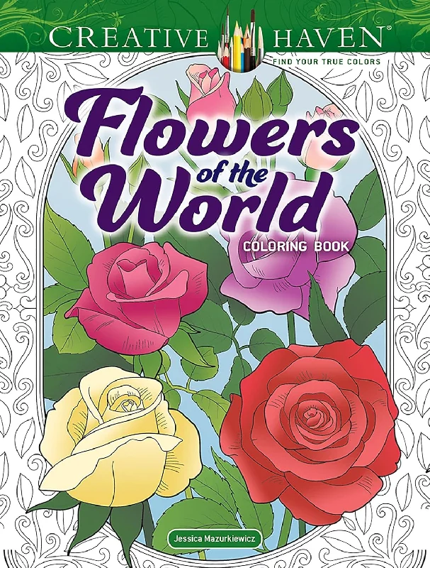 Flowers Of The World Coloring Book Creative Haven